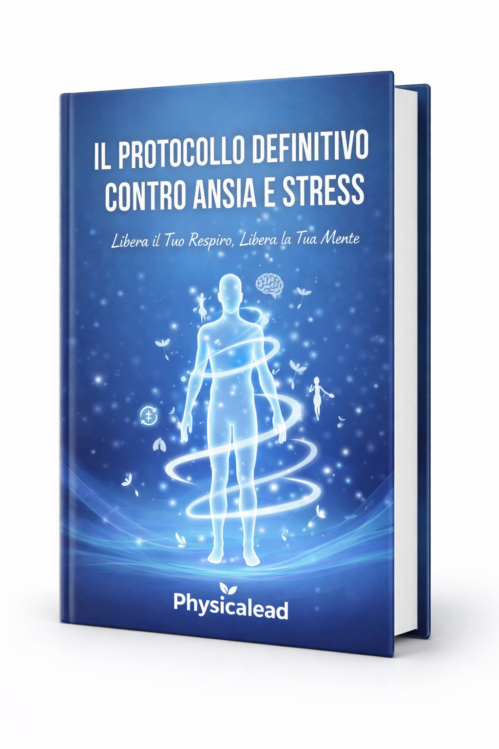 Presentazione - Il Protocollo Definitivo contro Ansia e Stress | Physicalead
